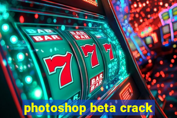 photoshop beta crack